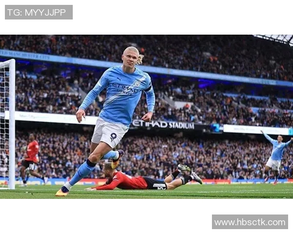 哈兰德进球神话背后的努力与坚持揭示了足球的无限可能